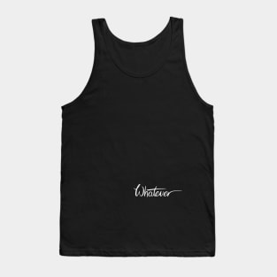 Whatever Tank Top